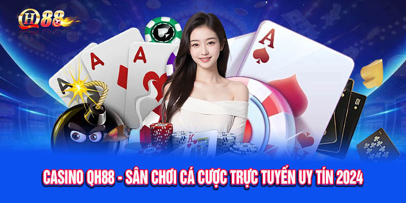 Tổng quan về Casino QH88