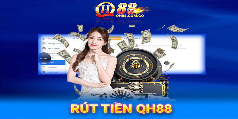 4 điều anh em cần lưu ý khi rút tiền QH88